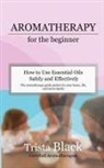 Trista Black - Aromatherapy for the Beginner