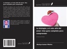 Akshya kumar Mishra - La biología y el más allá del amor: Una guía completa para comprender