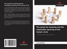 Luc Jochem - The quest for meaning and the impossible squaring of the human circle