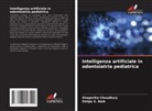 Shagorika Choudhury, Shilpa S. Naik - Intelligenza artificiale in odontoiatria pediatrica