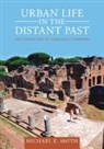 Michael Smith, Michael E Smith, Smith Michael E. - Urban Life in the Distant Past