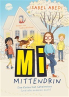 Isabel Abedi, Büchner Sabine, Büchner Sabine - Mi mittendrin. Eine Katze hat Geheimnisse (und alle anderen auch)