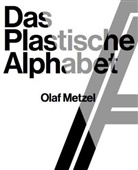 Olaf Metzel, Catherine Rennert, Waldvogel, Florian Waldvogel - Olaf Metzel. Das plastische Alphabet / The sculptural alphabet