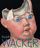 Rudolf Wacker, Laura Feurle, Marianne Hussl-Hörmann, Hans-Peter Wipplinger - Rudolf Wacker. Magie und Abgründe der Wirklichkeit