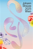 Johann Strauss-Festjahr2025 GmbH, Johann.Strauss-Festjahr2025 GmbH, Johann Strauss-Festjahr2025 GmbH - Johann Strauss 2025 Wien Programmbuch