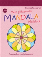 Johannes Rosengarten, Johannes Rosengarten - Mein glitzernder Mandala-Malblock. Traumwelten zum Entspannen