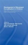 Simon J Bennett, Simon J. Bennett, Keith Davids, Davids Keith, John van der Kamp, Geert Savelsbergh... - Development of Movement Coordination in Children