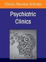 James J. Crowley - Psychiatric Genomics: Recent Advances and Clinical Implications, An Issue of Psychiatric Clinics of North America: Volume 48-2