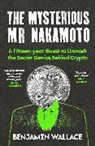 Wallace Benjamin - The Mysterious Mr Nakamoto
