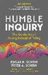 Michael Bungay Stanier, Edgar H Schein, Edgar H. Schein, Peter A Schein, Peter A. Schein - Humble Inquiry, 3rd Edition