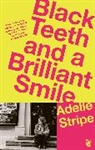 Adelle Stripe, Stripe Adelle - Black Teeth and a Brilliant Smile