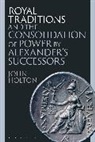 John Holton, Holton John - Royal Traditions and the Consolidation of Power by Alexander s