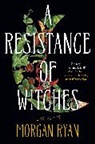 Morgan Ryan - A Resistance of Witches
