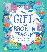 Jade Orlando, Allan Wolf - The Gift of the Broken Teacup: Poems of Mindfulness, Meditation, and M