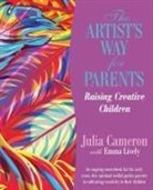 Julia Cameron, Emma Lively - The Artist's Way for Parents