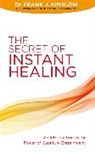 Dr Frank J. Kinslow, Frank J. Kinslow, Franki J Kinslow - The Secret of Instant Healing