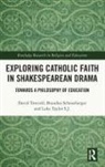 Brandon Schneeberger, Luke Taylor, Taylor Luke, David Torevell, David Schneeberger Torevell - Exploring Catholic Faith in Shakespearean Drama