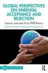 Ronald P. Ali Rohner, Sumbleen Ali, Ronald P. Rohner, Rohner Ronald P. - Global Perspectives on Parental Acceptance and Rejection