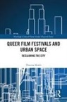 Theresa Heath - Queer Film Festivals and Urban Space