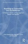 Robert Bor, Malcolm C. Cross, Cross Malcolm, Linda Papadopoulos, Linda Cross Papadopoulos, Papadopoulos Linda - Reporting in Counselling and Psychotherapy