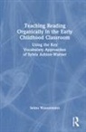 Selma Wassermann, Selma (Simon Fraser University) Wassermann, Wassermann Selma - Teaching Reading Organically in the Early Childhood Classroom