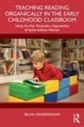 Selma Wassermann, Selma (Simon Fraser University) Wassermann, Wassermann Selma - Teaching Reading Organically in the Early Childhood Classroom