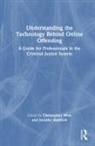 Jennifer Wise Bamford, Christopher Bamford Wise, Jennifer Bamford, Christopher Wise, Wise Christopher - Understanding the Technology Behind Online Offending