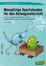 Redaktion Grundschule, Jörn Herbers, Redaktion Grundschule - Mompitzige Sportstunden für den Anfangsunterricht
