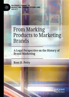 Ross D Petty, Ross D. Petty - From Marking Products to Marketing Brands