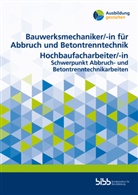 Bundesinstitut für Berufsbildung, Bundesinstitut für Berufsbildung - Bauwerksmechaniker für Abbruch und Betontrenntechnik/Bauwerksmechanikerin für Abbruch und Betontrenntechnik Hochbaufacharbeiter/Hochbaufacharbeiterin