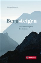 Günter Seubold - Bergsteigen - Eine Philosophie des Lebens