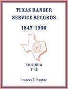 Frances Ingmire - Texas Ranger Service Records, 1847-1900, Volume 6, T-Z