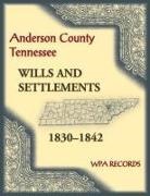 Wpa Records - Anderson County, Tennessee Wills and Settlements, 1830-1842