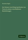 Hermann Hagen - Der Roman vom König Apollonius von Tyrus in seinen verschiedenen Bearbeitungen