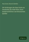 Heinrich Kábdebo, Hans Sachs - Die Dichtungen des Hans Sachs sur Geschichte der Stadt Wien: Nach handschriftlichen und literarischen Quellen