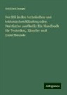 Gottfried Semper - Der Stil in den technischen und tektonischen Künsten; oder, Praktische Aesthetik: Ein Handbuch für Techniker, Künstler und Kunstfreunde