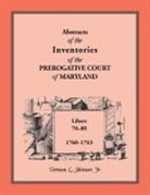 Vernon Skinner - Abstracts of the Inventories of the Prerogative Court of Maryland, 1760-1763, Libers 70-80