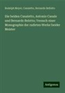 Bernardo Bellotto, Canaletto, Rudolph Meyer - Die beiden Canaletto, Antonio Canale und Bernardo Belotto; Versuch einer Monographie der radirten Werke beider Meister
