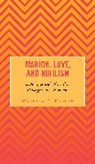 Matthew C Kruger, Matthew C. Kruger, Matthew C Kruger - Marion, Love, and Nihilism