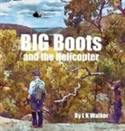 L K Walker - Big Boots and the Helicopter