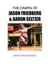 Jeremy Mark Robinson - THE CINEMA OF JASON FRIEDBERG AND AARON SELTZER
