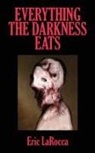 Eric LaRocca - Everything the Darkness Eats