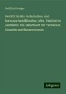 Gottfried Semper - Der Stil in den technischen und tektonischen Künsten; oder, Praktische Aesthetik: Ein Handbuch für Techniker, Künstler und Kunstfreunde