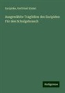 Euripides, Gottfried Kinkel - Ausgewählte Tragödien des Euripides: Für den Schulgebrauch