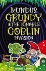 Kingsley L. Dennis - MUNDUS GRUNDY & THE IGNOBLE GOBLIN INVASION