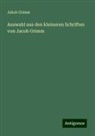 Jakob Grimm - Auswahl aus den kleineren Schriften von Jacob Grimm