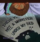Kelle Lima, Jennifer Webb - There Is Not A Monster Under My Bed A Children's Story About Inspiring Kids To Be Brave