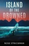 Rose Strickman - Island of the Drowned