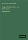 Aristophanes, Theodor Kock - Ausgewählte Komödien des Aristophanes