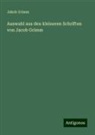 Jakob Grimm - Auswahl aus den kleineren Schriften von Jacob Grimm